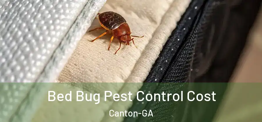 Bed Bug Pest Control Cost Canton-GA