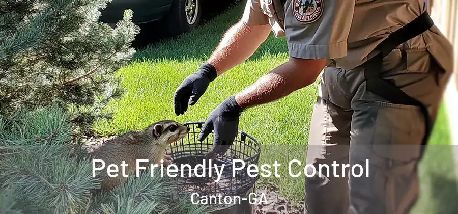 Pet Friendly Pest Control Canton-GA